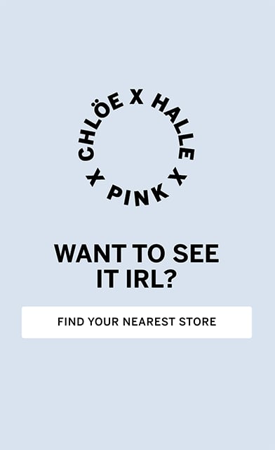Chloe x Halle x PINK. Want to see it IRL? Find your nearest store