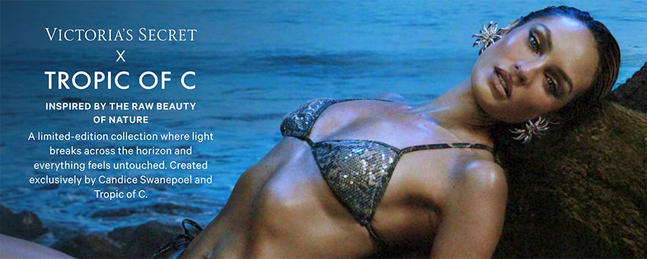 Victorias Secret x Tropic of C INSPIRED BY THE RAW BEAUTY OF NATURE A limited-edition collection where light breaks across the horizon and everything feels untouched. Created exclusively by Candice Swanepoel and Tropic of C.