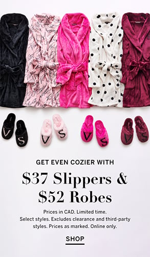 Get Even Cozier With. CAD $37 Slippers and CAD $52 Robes. Limited time. Excludes clearance and third-party styles. Prices as marked. Online only. Click to Shop.