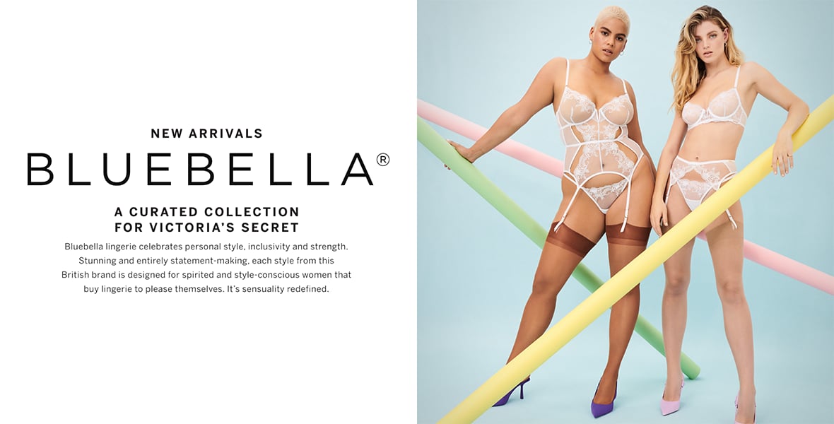 New Arrivals Bluebella a curated collection for victorias secret. Bluebella lingerie celebrates personal styles, inclusivity and strength. Stunning and entirely statement-making, each style from this British brand is designed for spirited and style-conscious women that buy lingerie to please themselves. It is sensuality redefined.