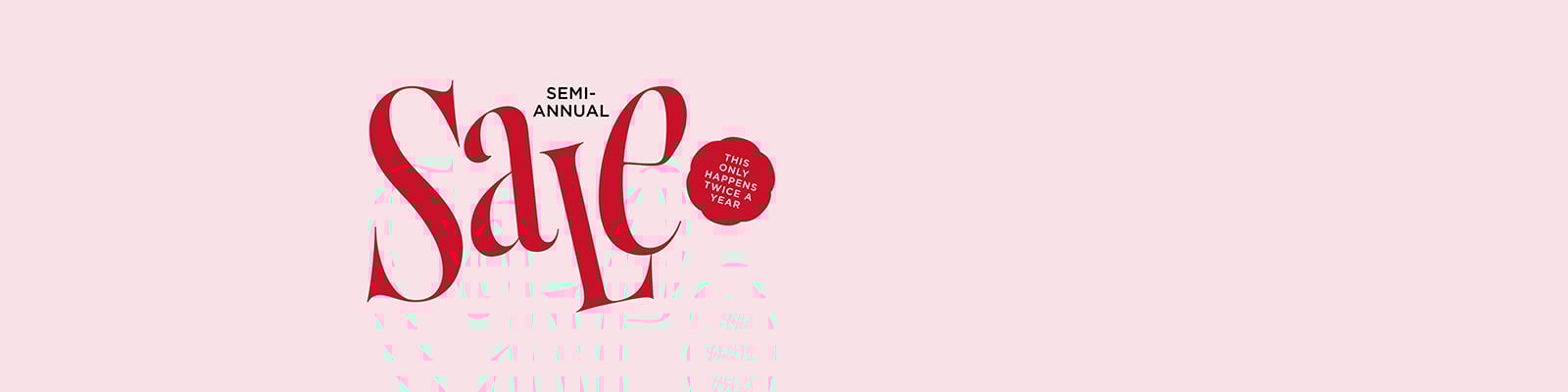 SEMI-ANNUAL SALE lock-up. Final Days. Extra 25% Off Sale. Online only. Discount applied in cart. Exclusions apply. Details.