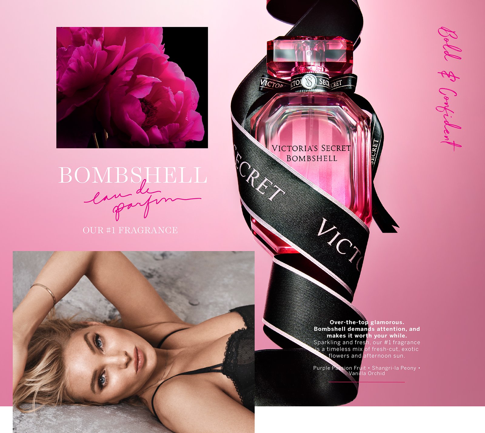 Bold and Confident. Bombshell Eau de Parfum. Our number 1 fragrance. Over-the-top glamorous. Bombshell demands attention, and makes it worth your while. Sparkling and fresh, our #1 fragrance is a timeless mix of fresh-cut, exotic flowers and afternoon sun. Purple Passion Fruit, Shangri-La Peony, Vanilla Orchid.