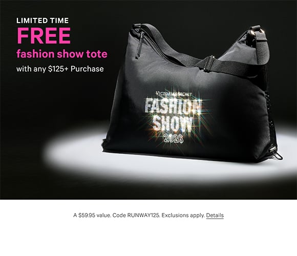 Limited Time. Free Fashion Show Tote. with any $125+ Purchase. A $59.95 value. Code RUNWAY125. Exclusions apply. Click for Details