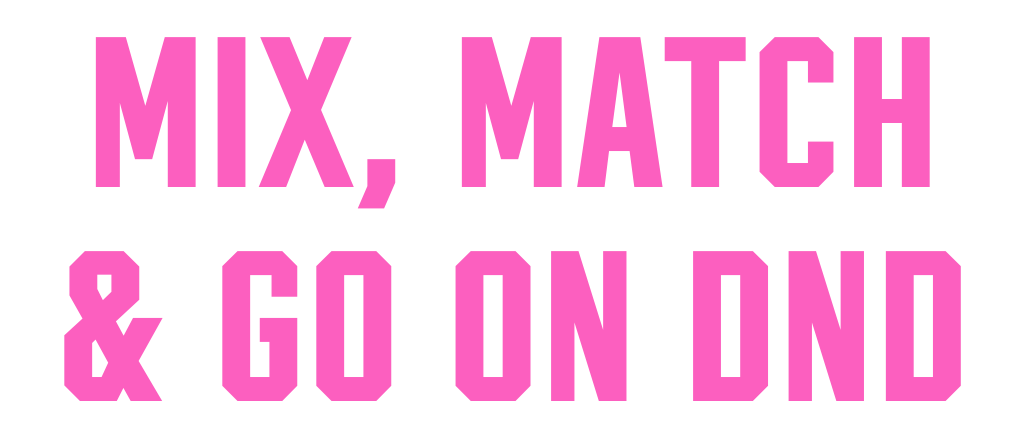Mix, Match & Go on DND.