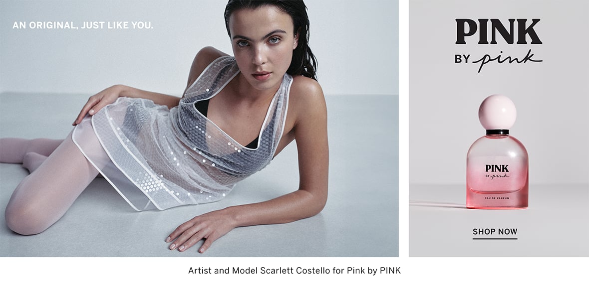 An Original, Just Like You. Artist and model Scarlett Costello for Pink by PINK. Pink by PINK. Shop Now.