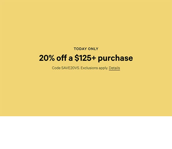 Today Only. 20% Off a $125+ Purchase. Code SAVE20VS. Exclusions apply. Details.