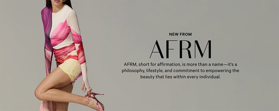 New from AFRM. AFRM, short for affirmation, is more than a name-its a philosophy, lifestyle, and commitment to empowering the beauty that lies within every individual.