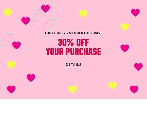 Today Only. Member Exclusive. 30% Off Your Purchase. Click for Details.