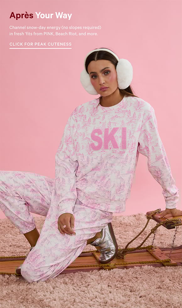 Apres Your Way. Channel snow-day energy (no slopes required) in fresh fits from PINK, Beach Riot, and more. Click for Peak Cuteness.