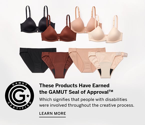 These Products Have Earned the GAMUT Seal of ApprovalTM. Which signifies that people with disabilities were involved throughout the creative process. Learn More.