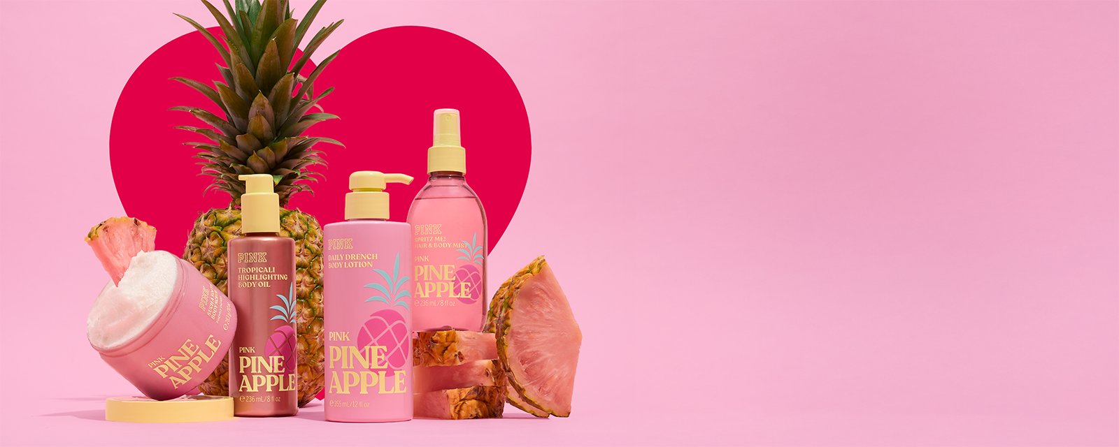 NEW Need-It-Now Collection. PINK PINEAPPLE. Limited-edition Body Care that's like a little slice of paradise.