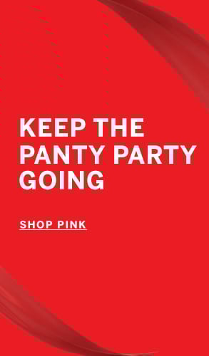 Keep the panty party going. Click to shop PINK