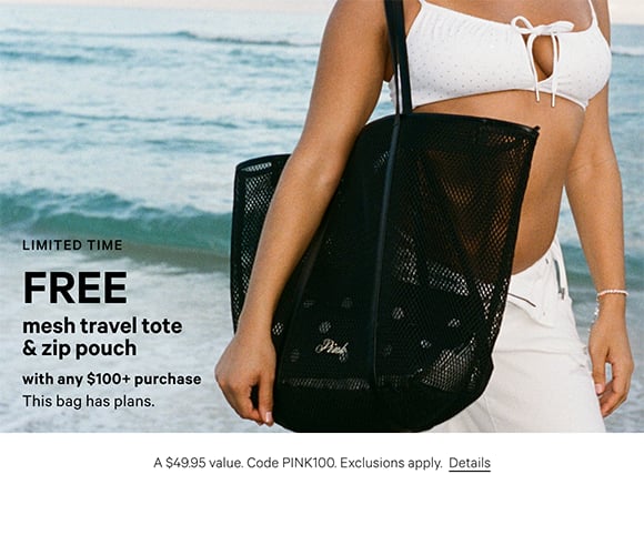 Limited Time. Free Mesh Travel Tote and Zip Pouch with any $100+ Purchase. This bag has plans. A $49.95 value. Code PINK100. Exclusions apply. Click for Details.