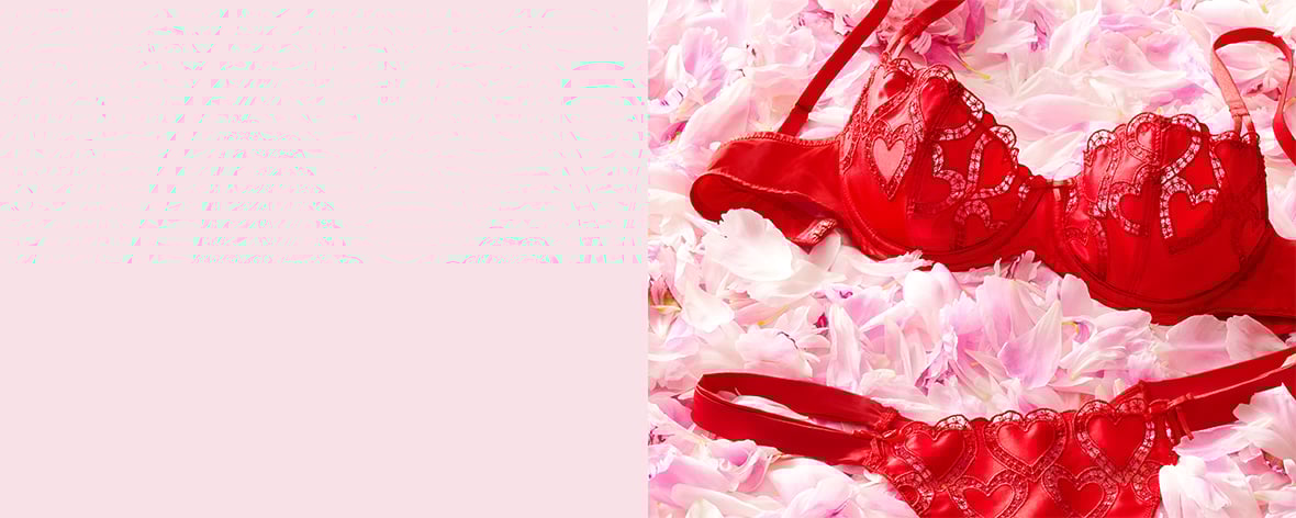 Matching Sets. Enjoy sweet and sexy V-Day-inspired pairings made to mix and match.