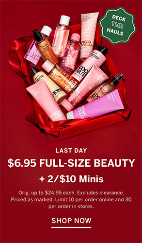 Last Day. $6.95 Full-Size Beauty + 2 for $10 Minis. Orig. up to $24.95 each. Excludes clearance. Priced as marked. Limit 10 per order online and 30 per order in stores. Shop Now.