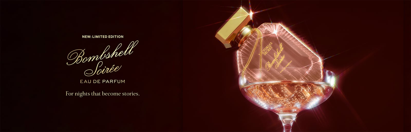 New: Limited Edition. Bombshell Soir&#233;e. For Nights That Become Stories. A spirited blend of jeweled pear, velvet peony, and sparkling woods. A vibrant spin on America&#39;s No 1 Fragrance.