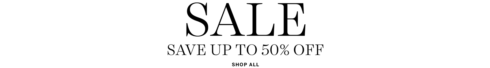 Sale save up to 50% off. Click to shop all.