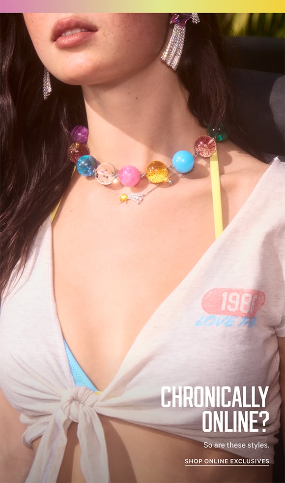 Chronically Online? So are these styles. Shop Online Exclusives.