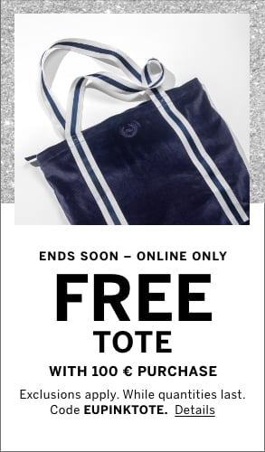 Ends Soon-Online only. Free Tote with 100 euro purchase. Exclusions apply. While quantities last. Code EUPINKTOTE. Click for details.