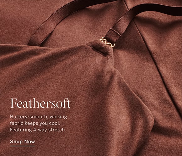 Feathersoft.&#160;Buttery-smooth, wicking fabric keeps you cool. Featuring 4-way stretch. Shop now.