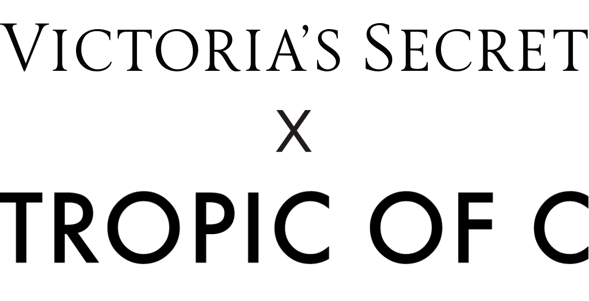 Tropic of C x Victorias Secret